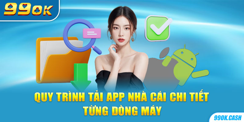 Quy trình tải app nhà cái chi tiết cho từng dòng máy