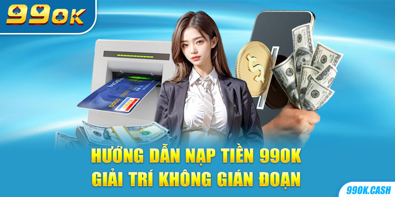 Hướng Dẫn Nạp Tiền 99OK