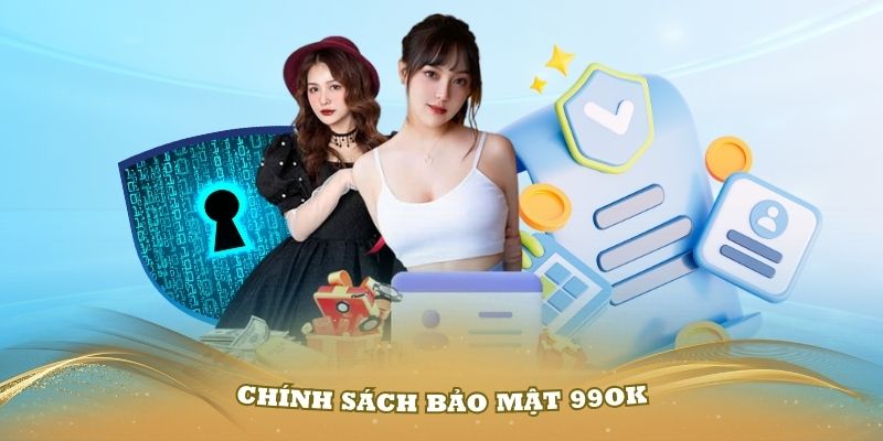 Chính Sách Bảo Mật Tại 99OK